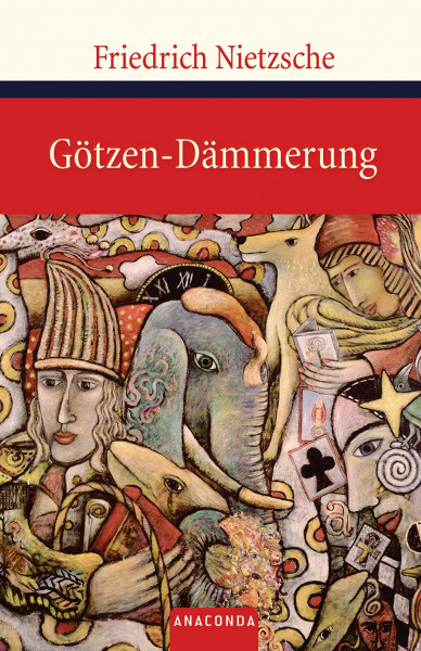 Götzen-Dämmerung: Oder wie man mit dem Hammer philosophiert. Herausgegeben von Karl Schlechta (Große Klassiker zum kleinen Preis, Band 68)