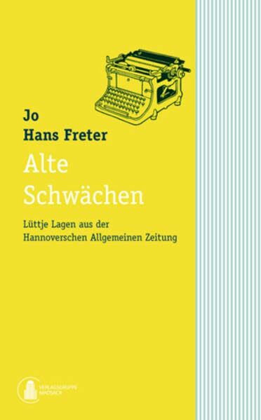 Alte Schwächen: Lüttje Lagen aus der Hannoverschen Allgemeinen Zeitung