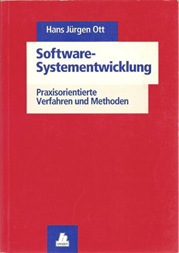 Software-Systementwicklung: Praxisorientierte Verfahren und Methoden
