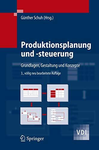 Produktionsplanung und -steuerung: Grundlagen, Gestaltung und Konzepte (VDI-Buch)
