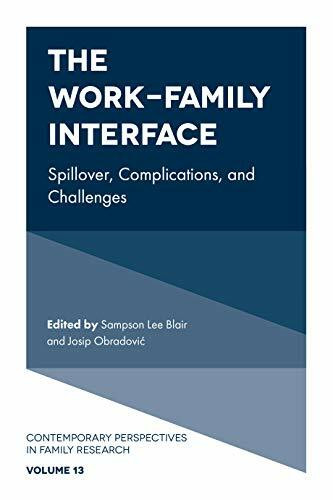 The Work-Family Interface: Spillover, Complications, and Challenges (Contemporary Perspectives in Family Research, 13, Band 13)
