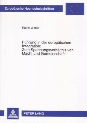 Führung in der europäischen Integration: Zum Spannungsverhältnis von Macht und Gemeinschaft