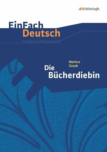 EinFach Deutsch Unterrichtsmodelle: Markus Zusak: Die Bücherdiebin Klassen 8 - 10: Gymnasiale Oberstufe- Klassen 8 - 10