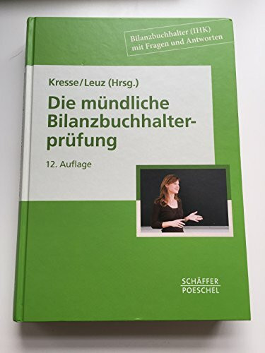 Die mündliche Bilanzbuchhalterprüfung: Bilanzbuchhalter (IHK) mit Fragen und Antworten (Die neue Schule des Bilanzbuchhalters)