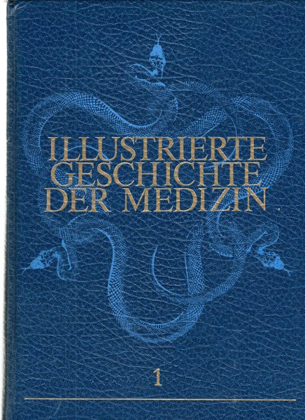 Illustrierte Geschichte der Medizin. Geschichte der Medizin, der Pharmazie, der Zahnheilkunde und der Tierheilkunde. 9 Bände
