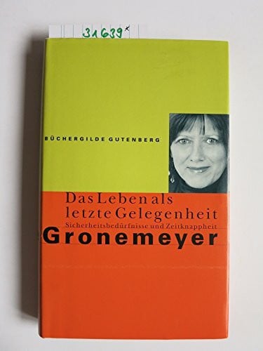 Das Leben als letzte Gelegenheit. Sicherheitsbedürfnisse und Zeitknappheit