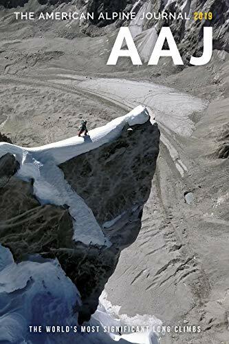 2019 American Alpine Journal: The World's Most Significant Long Climbs 2019 American Alpine Journal: The World's Most Significant Long Climbs