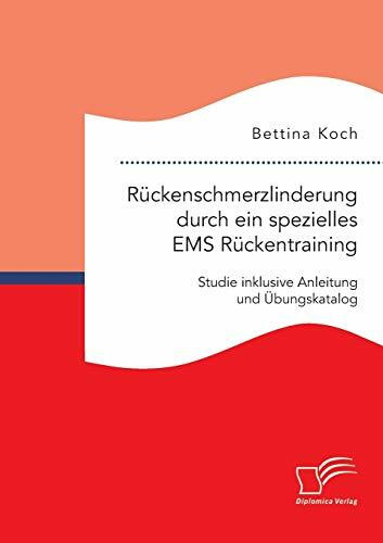 Rückenschmerzlinderung durch ein spezielles Ems Rückentraining: Studie inklusive Anleitung und Übungskatalog