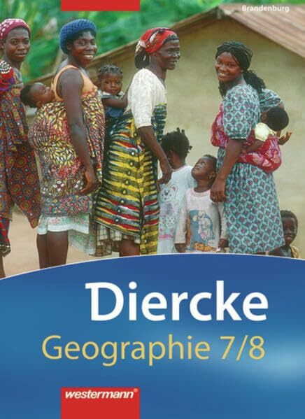 Diercke Geographie - Ausgabe 2008 Brandenburg: Schülerband 7 / 8