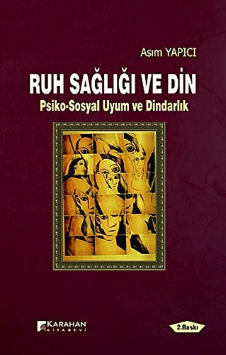 Ruh Sağlığı ve Din: Psiko-Sosyal Uyum ve Dindarlık