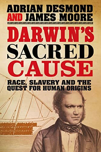 Darwin's Sacred Cause: Race, Slavery and the Quest for Human Origins