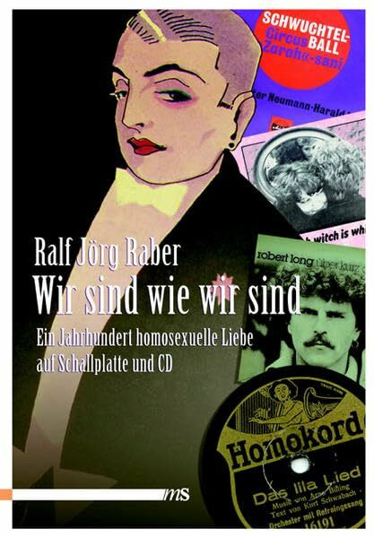 Wir sind wie wir sind: Ein Jahrhundert homosexuelle Liebe auf Schallplatte und CD