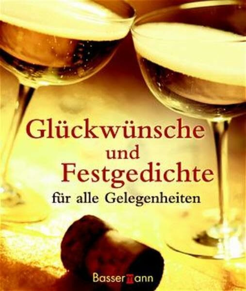 Glückwünsche und Festgedichte: Für alle Gelegenheiten