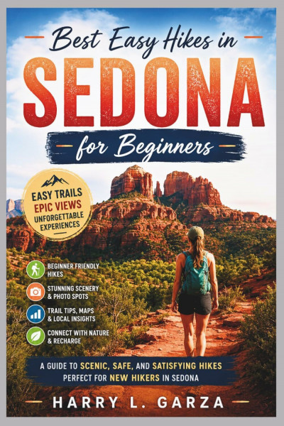 Best Easy Hikes in Sedona for Beginners: Discover Red Rock Trails, Sunset Viewpoints, Spiritual Sites, Scenic Canyon Walks, and Relaxing Outdoor Adventures in Arizona