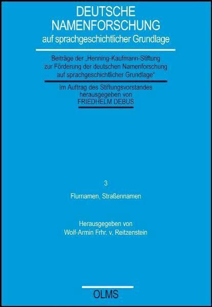 Flurnamen, Straßennamen: Jahrespreise 2006, 2007, 2008 der "Henning-Kaufmann-Stiftung zur Förderung der deutschen Namenforschung auf ... auf sprachgeschichtlicher Grundlage)