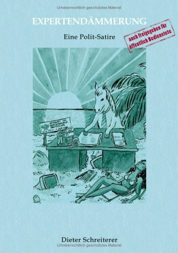 Expertendämmerung: Eine Polit-Satire