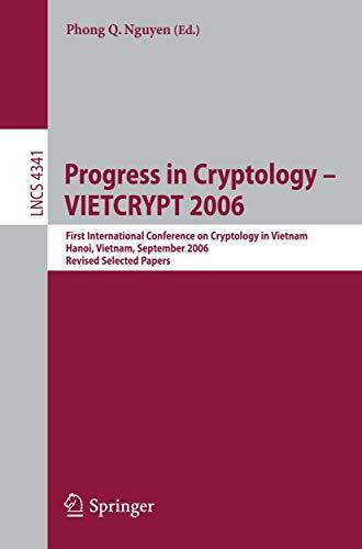 Progress in Cryptology - VIETCRYPT 2006: First International Conference on Cryptology in Vietnam, Hanoi, Vietnam, September 25-28, 2006, Revised ... Notes in Computer Science, 4341, Band 4341)