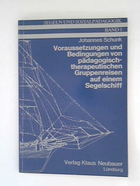 Voraussetzungen und Bedingungen von pädagogisch-therapeutischen Gruppenreisen auf einem Segelschiff