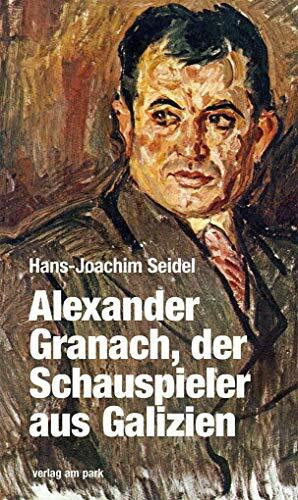 Alexander Granach, der Schauspieler aus Galizien: Eine Biografie (Verlag am Park)