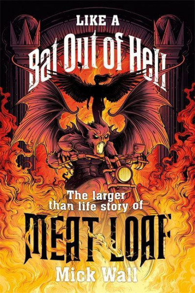 Like a Bat Out of Hell: The Larger Than Life Story of Meat Loaf