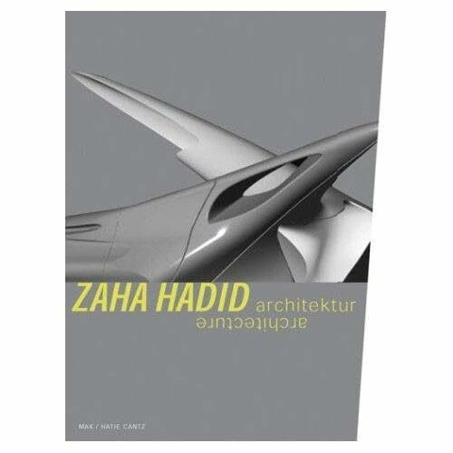 Zaha Hadid. Architektur / Architecture: Katalog zur Ausstellung im MAK, Wien, 2003. Dtsch.-Engl.