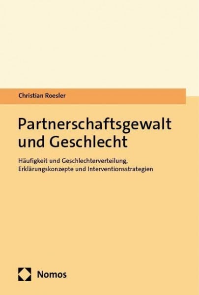 Partnerschaftsgewalt und Geschlecht: Häufigkeit und Geschlechterverteilung, Erklärungskonzepte und Interventionsstrategien