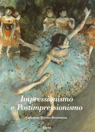 Impressionismo e postimpressionismo. Collezione Thyssen - Bornemisza. Ediz. italiana e francese (Cataloghi di mostre)