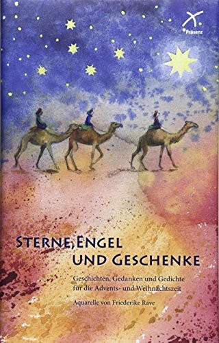 Sterne, Engel und Geschenke: Gedichte, Gedanken und Geschichten für die Advents und Weihnachtszeit: Gedichte, Gedanken und Geschichten für die ... Eine familienfreundliche Sammlung