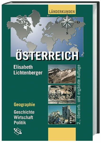 Österreich: Geographie - Geschichte - Wirtschaft - Politik (Länderkunden)