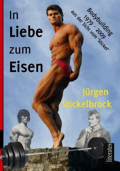In Liebe zum Eisen: Bodybuilding 1979 - 2009 aus der Sicht vom 'Stickel'