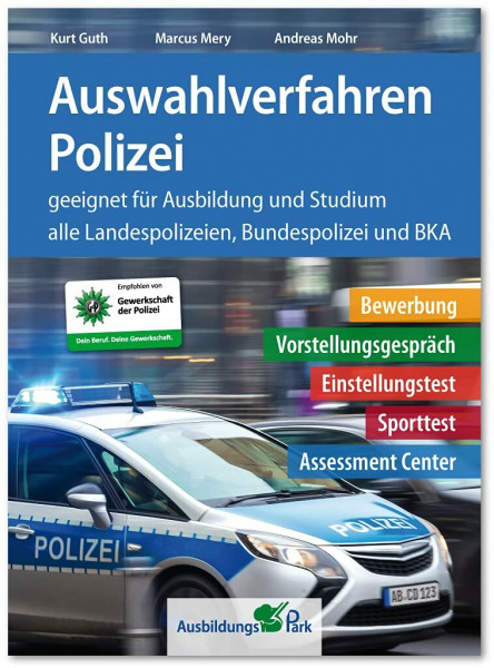 Auswahlverfahren Polizei: Bewerbung, Vorstellungsgespräch, Einstellungstest, Sporttest, Assessment Center – geeignet für Ausbildung und Studium | Alle 16 Landespolizeien, Bundespolizei + BKA