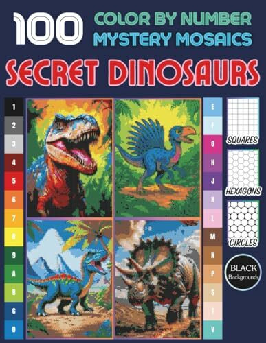 Secret Dinosaurs Pixel Art Mystery Mosaic Color by Number: 100 Design Coloring Book for Kids, Teens and Adults | Hidden Dinosaur Pixel Art for ... Mystery Mosaic Mystery Mosaic, Band 4)