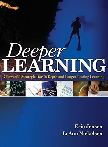 Deeper Learning: 7 Powerful Strategies for In-Depth and Longer-Lasting Learning