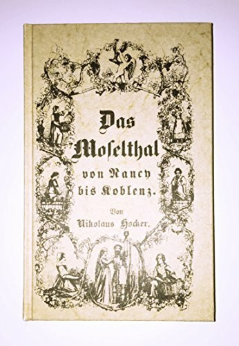 Das Moselthal von Nancy bis Koblenz. Landschaft, Geschichte, Sage