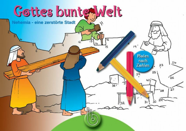 Gottes bunte Welt. Band 3. Nehemia: Nehemia - eine zerstörte Stadt