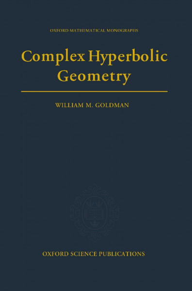 Complex Hyperbolic Geometry (Oxford Mathematical Monographs)
