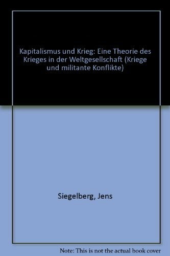 Kapitalismus und Krieg. Eine Theorie des Krieges in der Weltgesellschaft