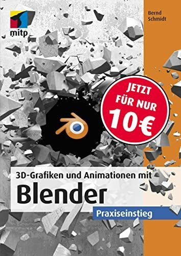 3D-Grafiken und Animationen mit Blender: Praxiseinstieg (mitp Grafik)