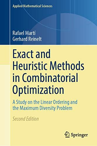 Exact and Heuristic Methods in Combinatorial Optimization: A Study on the Linear Ordering and the Maximum Diversity Problem (Applied Mathematical Sciences, 175, Band 175)