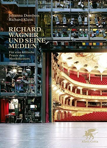Klett-Cotta Richard Wagner Und Seine Medien, Für Eine Kritische Praxis Des Musiktheaters