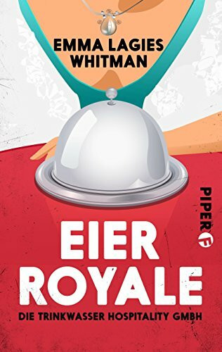 Eier royale: Die Trinkwasser Hospitality GmbH (Charlotte-Trinkwasser-Krimis, Band 1)