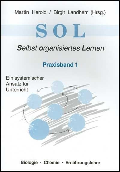SOL - Selbstorganisiertes Lernen. Ein systematischer Ansatz für Unterricht 1