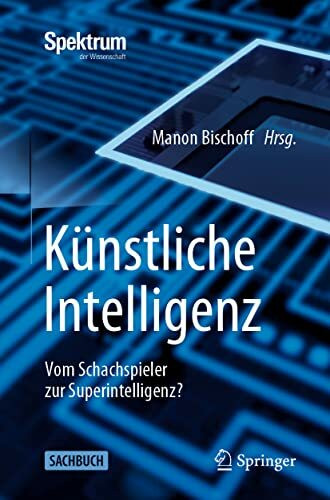 Künstliche Intelligenz: Vom Schachspieler zur Superintelligenz?