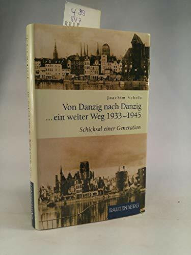 Von Danzig nach Danzig ein weiter Weg: Das Schicksal einer Generation 1933–1945 (Rautenberg - Erzählungen/Anthologien)