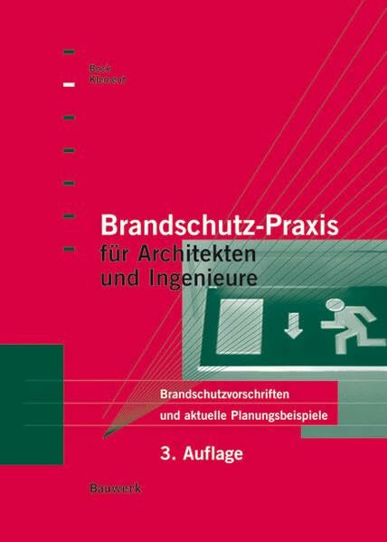 Brandschutz-Praxis für Architekten und Bauingenieure: Brandschutzvorschriften nach dem neuen Brandschutzkonzept der Bauordnungen. Aktuelle ... mit Plänen, Details und Brandschutzkonzepten