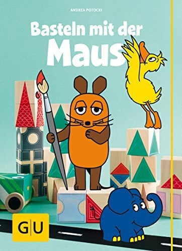 Basteln mit der Maus (GU Kreativ Spezial)