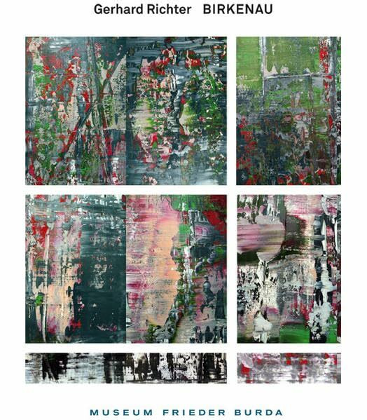 Gerhard Richter. Birkenau.: Katalog Museum Frieder Burda, Baden-Baden: Birkenau (Museum Frieder Burda) - German Text