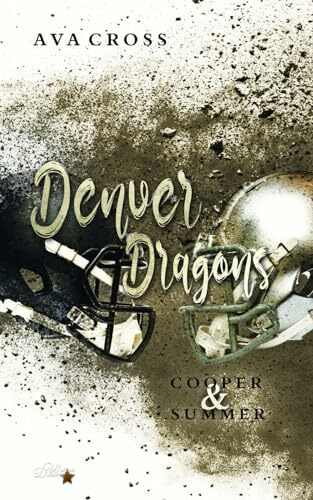 Denver Dragons: Cooper & Summer (Denver-Dragons-Football-Reihe, Band 7)