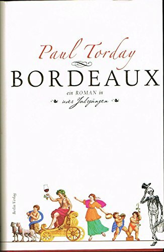 Bordeaux: Ein Roman in vier Jahrgängen