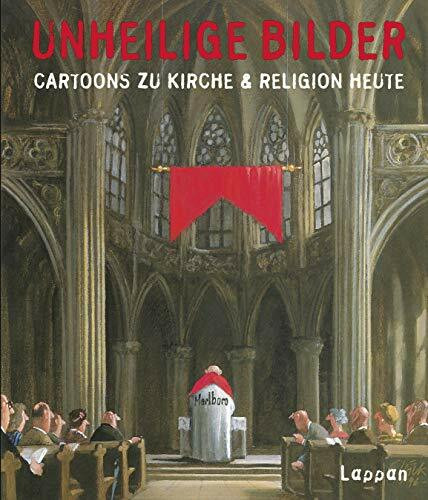 Unheilige Bilder: Cartoons zu Kirche und Religion heute (Fiese Bilder)